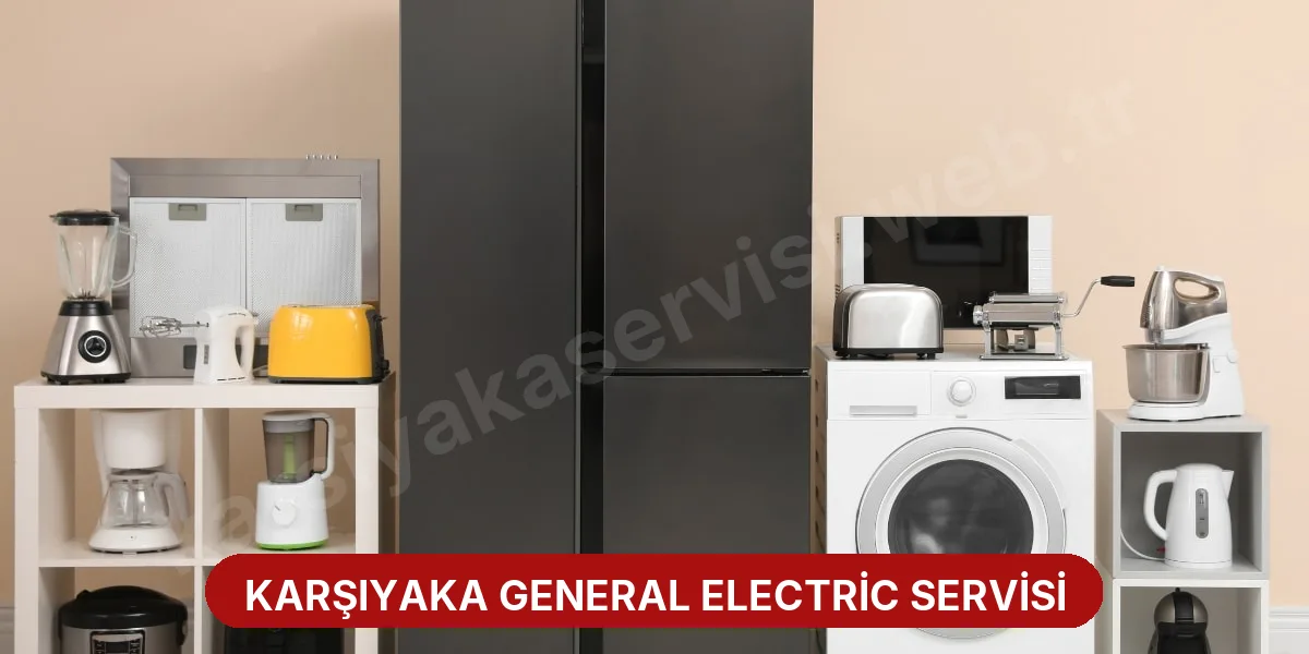 Karşıyaka General Electric Servisi