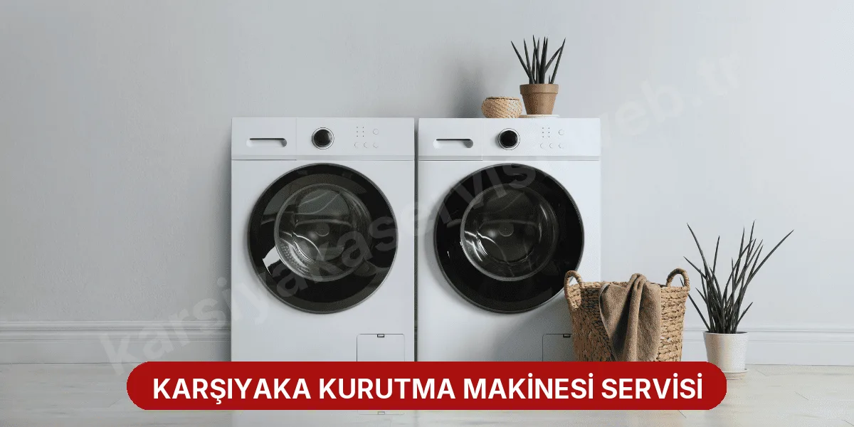 Karşıyaka Kurutma Makinesi Servisi